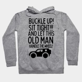 Let this old man handle the wheel! Hoodie